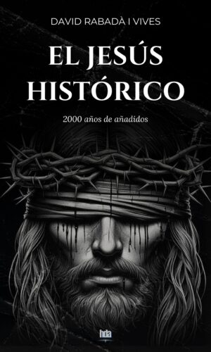El Jesús histórico: 2000 años de añadidos